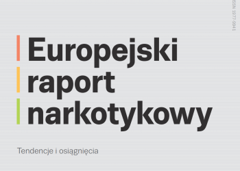 Europejski raport narkotykowy 2019  przedstawia obraz sytuacji narkotykowej w Europie
