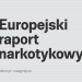 Europejski raport narkotykowy 2019 przedstawia obraz sytuacji narkotykowej w Europie